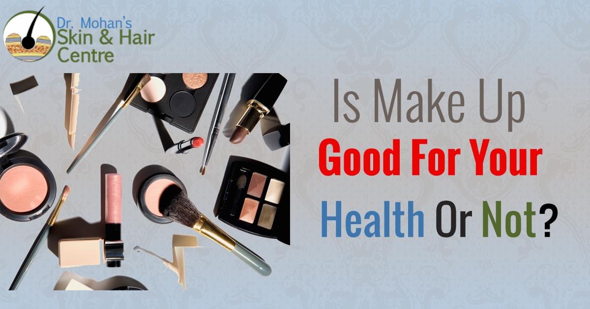 Is Make Up Good For Your Health Or Not?
