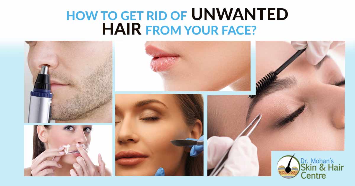 How to get rid of Unwanted Hair From Your Face?